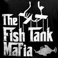 The Fish Tank Mafia